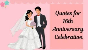 Quotes for 16th Anniversary Celebration